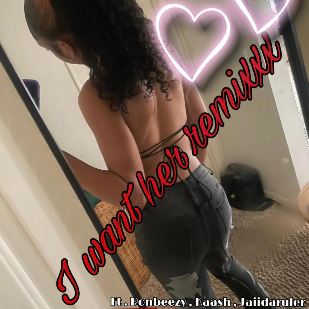 I Want Her (feat. Kaash & Jaiidaruler) (BeezyMix|Remix|Explicit)