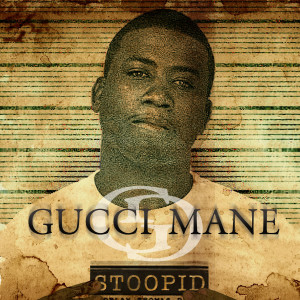 ดาวน์โหลดและฟังเพลง Stoopid (Main Mix) พร้อมเนื้อเพลงจาก Gucci Mane