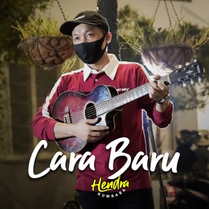 Listen to Cara Baru song with lyrics from Hendra Kumbara