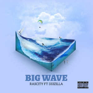 Listen to Big Wave (Explicit) song with lyrics from RasCity