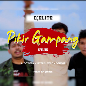 Listen to Pikir Gampang song with lyrics from D'Elite