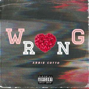 Abbie Cotto的专辑Wrong (Explicit)
