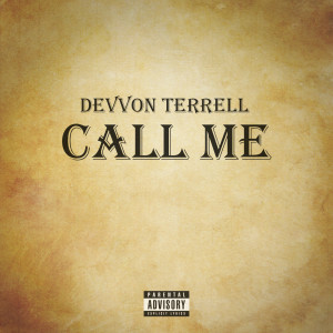 ดาวน์โหลดและฟังเพลง Call Me (Explicit) พร้อมเนื้อเพลงจาก Devvon Terrell