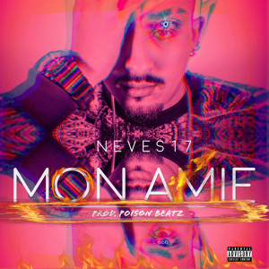 Listen to Mon Amie (Prod. Poison Beatz) song with lyrics from Neves17