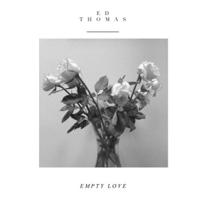 ดาวน์โหลดและฟังเพลง Empty Love พร้อมเนื้อเพลงจาก Ed Thomas