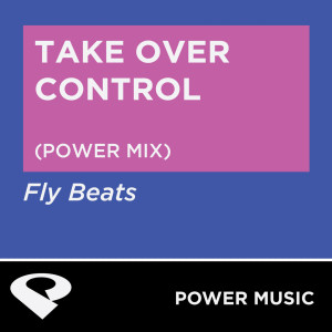 ดาวน์โหลดและฟังเพลง Take over Control (Power Remix) พร้อมเนื้อเพลงจาก Power Music Workout