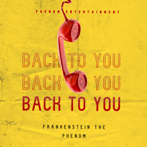 Back to You dari Frankenstein The Phenom