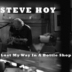 Dengarkan lagu Lost My Way in a Bottle Shop nyanyian Steve Hoy dengan lirik