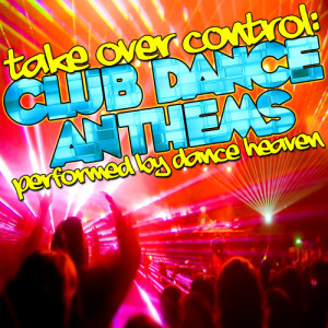 ดาวน์โหลดและฟังเพลง Take Over Control พร้อมเนื้อเพลงจาก Dance Heaven