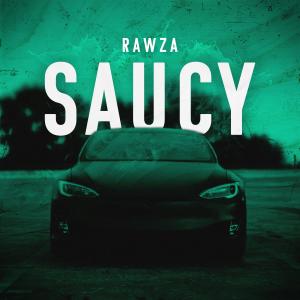 Rawza的專輯Saucy (Explicit)