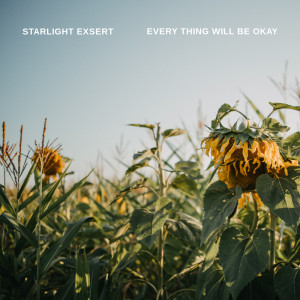 Listen to Everything Will Be Okay song with lyrics from STARLIGHT EXSERT