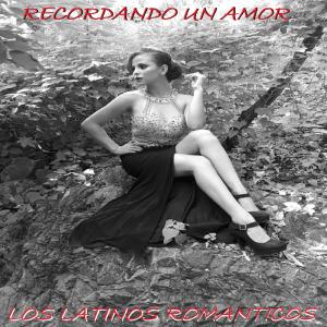 Los Latinos Románticos的專輯Recordando Un Amor
