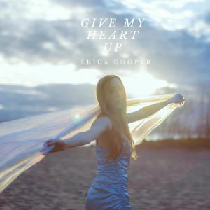 收聽Erica Cooper的Give My Heart Up歌詞歌曲