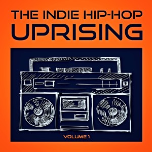 Varios Artistas的专辑The Indie Hip Hop Uprising, Vol. 1 (Descubre Lo Mejor del Indie Hop-Hop de los Estados Unidos)