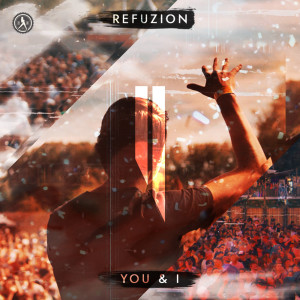 ดาวน์โหลดและฟังเพลง You & I พร้อมเนื้อเพลงจาก Refuzion