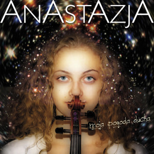 ดาวน์โหลดและฟังเพลง Moja Pogoda Ducha พร้อมเนื้อเพลงจาก Anastazja