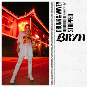 ดาวน์โหลดและฟังเพลง Drunk & Wavey (Stripped) พร้อมเนื้อเพลงจาก Bryn