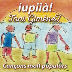 Toni Giménez的專輯Iupiià! Cançons Molt Populars