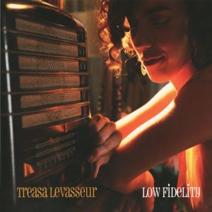 Dengarkan Low Fidelity lagu dari Treasa Levasseur dengan lirik