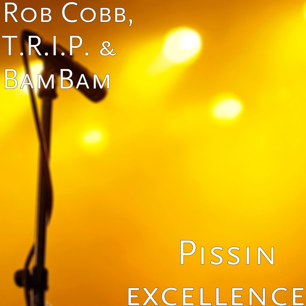 Pissin' excellence (Explicit)