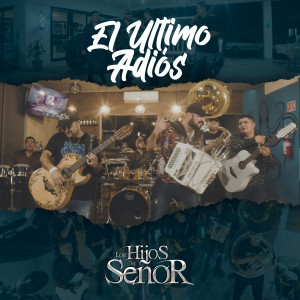 收听Los Hijos del Señor的El Ultimo Adios歌词歌曲