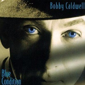 อัลบัม Blue Condition ศิลปิน Bobby Caldwell