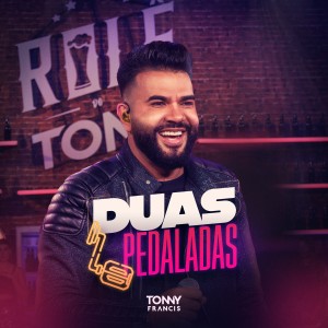 ดาวน์โหลดและฟังเพลง Duas Pedaladas (Ao Vivo) พร้อมเนื้อเพลงจาก Tonny Francis