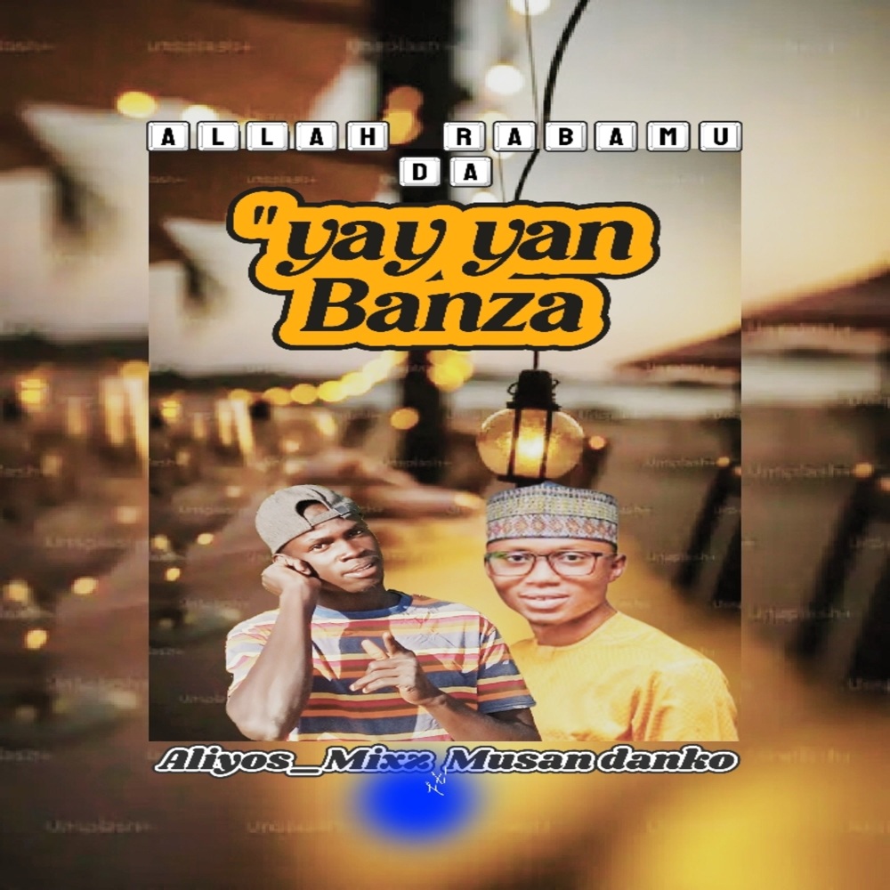 Allah Rabamu Da "Yay yan Banza (Original)