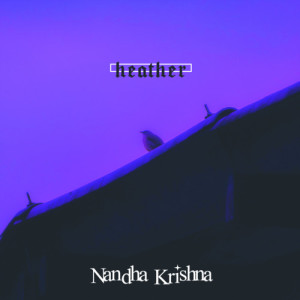 收聽Nandha Krishna的Heather歌詞歌曲