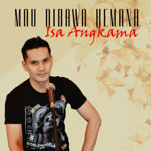 Album Mau Dibawa Kemana from Isa Angkama