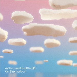 อัลบัม Echo Beat Battle 001 - On the Horizon ศิลปิน Various Artists