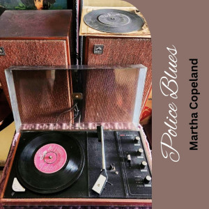 ดาวน์โหลดและฟังเพลง Police Blues พร้อมเนื้อเพลงจาก Martha Copeland