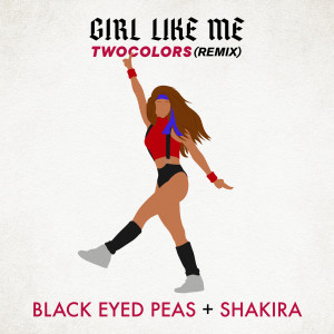 Black Eyed Peas的專輯GIRL LIKE ME (twocolors remix)