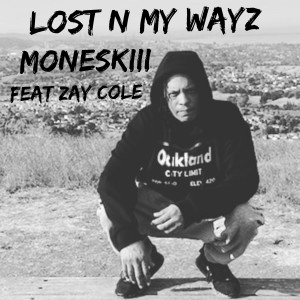 Dengarkan lagu Lost n My Wayz (Explicit) nyanyian moneskiii dengan lirik