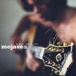 Listen to In Love with a View song with lyrics from Mojave 3