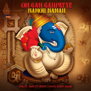 Aakritti Mehra的專輯Om Gan Ganpatye Namoh Namah