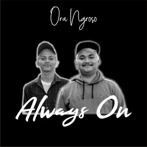 Dengarkan Ora Ngroso lagu dari Always On dengan lirik