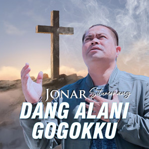 Album DANG ALANI GOGOKKU from Jonar Situmorang