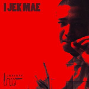 Album I Jek Mae oleh GRAYRAY