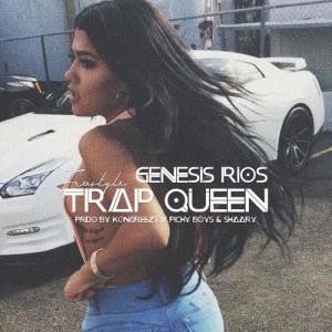 收聽Genesis Rios的Trap Queen歌詞歌曲