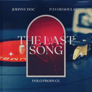 ดาวน์โหลดและฟังเพลง The Last Song (feat. Payoh Soul Rebel & Polo Produce) (Explicit) พร้อมเนื้อเพลงจาก Johnny Doc