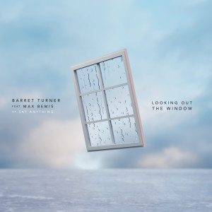 收听Barret Turner的Looking out the Window歌词歌曲