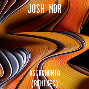 Album Astronomia (Remixes) from Josh Nor