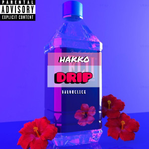 Listen to Drip (Explicit) song with lyrics from Hakko