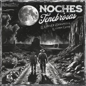 Listen to Noches Tenebrosas song with lyrics from El Lobo De Durango