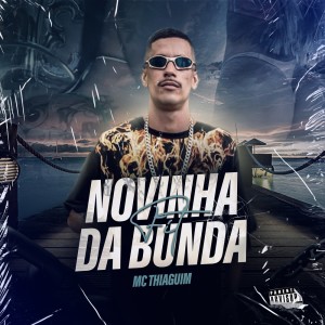 Album Novinha da Bunda Fit (Explicit) from MC Thiaguim