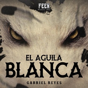 Gabriel Reyes的专辑El Aguila Blanca