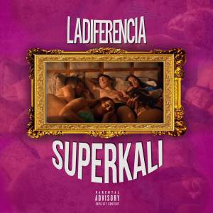 ดาวน์โหลดและฟังเพลง Superkali (Explicit) พร้อมเนื้อเพลงจาก LADIFERENCIA
