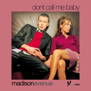 收聽Madison Avenue的Don't Call Me Baby (Original Dub Mix)歌詞歌曲