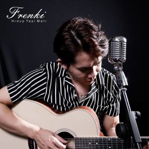 ดาวน์โหลดและฟังเพลง Hidup Tapi Mati พร้อมเนื้อเพลงจาก Frenki